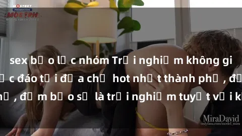 sex bạo lực nhóm Trải nghiệm không gian sex quán bar độc đáo tại địa chỉ hot nhất thành phố, đảm bảo sẽ là trải nghiệm tuyệt vời không thể bỏ lỡ!