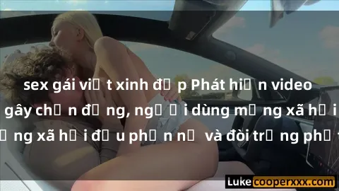 sex gái việt xinh đẹp Phát hiện video lén lút sex nhà nghỉ gây chấn động, người dùng mạng xã hội đều phẫn nộ và đòi trừng phạt thật nặng.