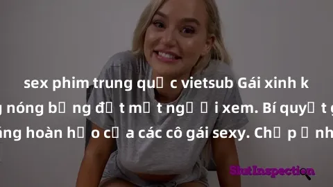 sex phim trung quốc vietsub Gái xinh khỏa thân khoe dáng nóng bỏng đốt mắt người xem. Bí quyết giữ vóc dáng hoàn hảo của các cô gái sexy. Chụp ảnh nude tự tin không sợ lộ hàng.