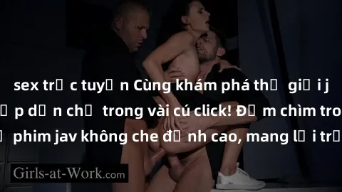 sex trực tuyến Cùng khám phá thế giới jav không che siêu hấp dẫn chỉ trong vài cú click! Đắm chìm trong những bộ phim jav không che đỉnh cao, mang lại trải nghiệm thú vị và đầy kích thích.