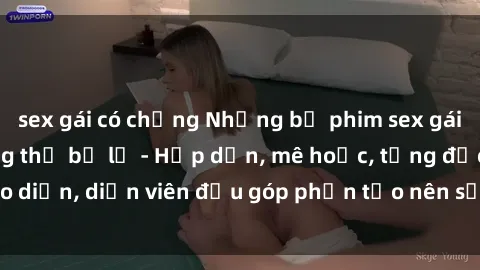 sex gái có chồng Những bộ phim sex gái già đỉnh cao không thể bỏ lỡ - Hấp dẫn, mê hoặc, từng đạo diễn, diễn viên đều góp phần tạo nên sự hấp dẫn, kích thích.
