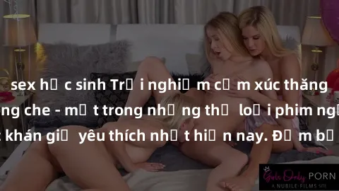 sex học sinh Trải nghiệm cảm xúc thăng hoa với jav SM không che - một trong những thể loại phim người lớn được khán giả yêu thích nhất hiện nay. Đảm bảo đem lại sự hấp dẫn, kích thích tối đa cho người