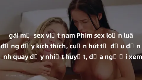 gái mỹ sex việt nam Phim sex loạn luân Nhật Bản: Hành động đầy kích thích, cuốn hút từ đầu đến cuối. Những cảnh quay đầy nhiệt huyết, đưa người xem vào thế giới độc đáo của tình thân. Đừng bỏ lỡ!