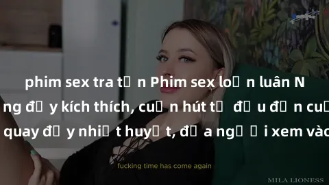 phim sex tra tấn Phim sex loạn luân Nhật Bản: Hành động đầy kích thích, cuốn hút từ đầu đến cuối. Những cảnh quay đầy nhiệt huyết, đưa người xem vào thế giới độc đáo của tình thân. Đừng bỏ lỡ!
