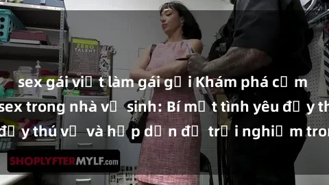 sex gái việt làm gái gọi Khám phá cảm giác mới mẻ với sex trong nhà vệ sinh: Bí mật tình yêu đầy thú vị và hấp dẫn để trải nghiệm trong đêm hôm nay!