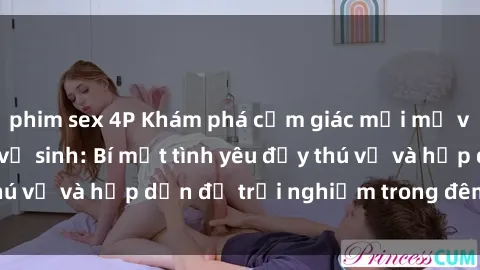 phim sex 4P Khám phá cảm giác mới mẻ với sex trong nhà vệ sinh: Bí mật tình yêu đầy thú vị và hấp dẫn để trải nghiệm trong đêm hôm nay!