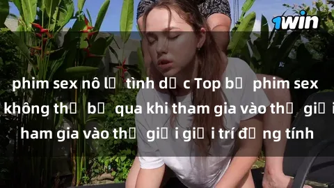 phim sex nô lệ tình dục Top bộ phim sex châu âu nổi tiếng không thể bỏ qua khi tham gia vào thế giới giải trí đồng tính