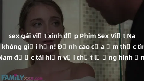 sex gái việt xinh đẹp Phim Sex Việt Nam HD - Xem ngay và không giới hạn! Đỉnh cao của ẩm thực tình dục Việt Nam được tái hiện với chất lượng hình ảnh sắc nét. Hãy thưởng thức ngay!