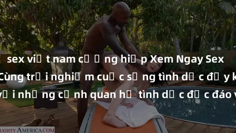 sex việt nam cưỡng hiếp Xem Ngay Sex  Vietsub Full HD - Cùng trải nghiệm cuộc sống tình dục đầy kích thích với những cảnh quan hệ tình dục độc đáo và mãnh liệt trong bộ phim này!
