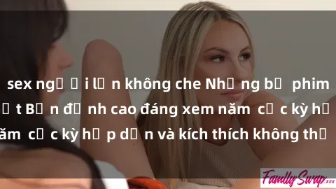sex người lớn không che Những bộ phim sex không che Nhật Bản đỉnh cao đáng xem năm  cực kỳ hấp dẫn và kích thích không thể bỏ lỡ!